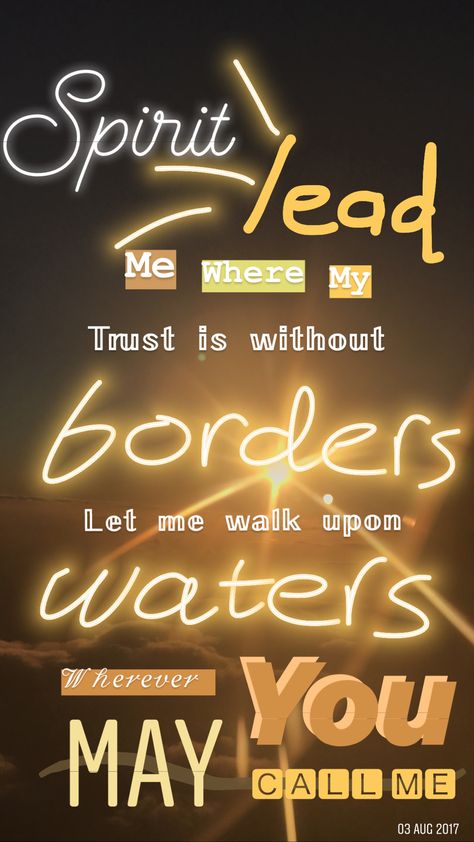 Spirit lead me where my trust is without borders, let me walk upon the waters, wherever you may call me🙌🏼 Spirit Leads Me Tattoo, Spirit Lead Me Where My Trust Is Without Borders Tattoo, Spirit Lead Me Where My Trust Is Without Borders Wallpaper, Spirit Lead Me Tattoo, Spirit Lead Me Where My Trust Wallpaper, Spirit Lead Me Where My Trust, Christian Song Quotes, Christian Iphone Wallpaper, Spirit Lead Me