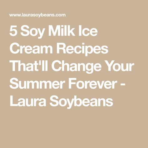 Soy Milk Ice Cream Recipe, Soy Milk Ice Cream, Homemade Soy Milk, Protein Ice Cream Recipes, Sugar Free Ice Cream, Ice Cream Recipes Machine, Whole Foods Vegan, Kitchen Aid Recipes, Fruit Ice Cream