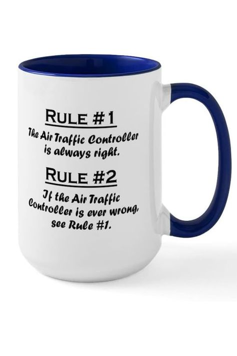 White mug with navy font stating air traffic controller rules. Air Traffic Controller Aesthetic, Aviation Quotes, Airplane Wallpaper, Air Traffic Control, Retirement Gifts, Dream Job, Novelty Gifts, Gifts In A Mug, My Husband