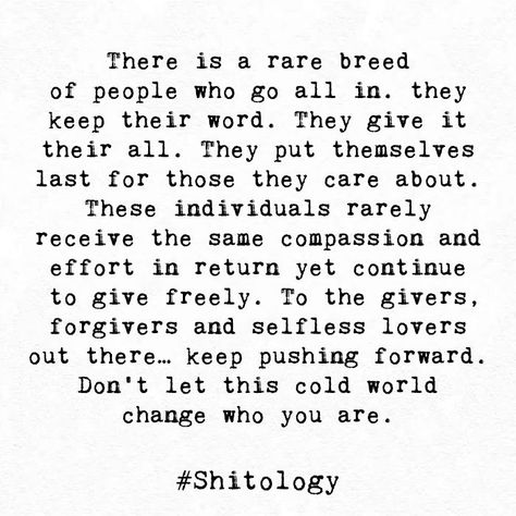 Keep Pushing Quotes, Giver Quotes, Selfless Quotes, Care About You Quotes, Effort Quotes, Don't Give Up Quotes, Caregiver Quotes, Down Quotes, Giving Quotes