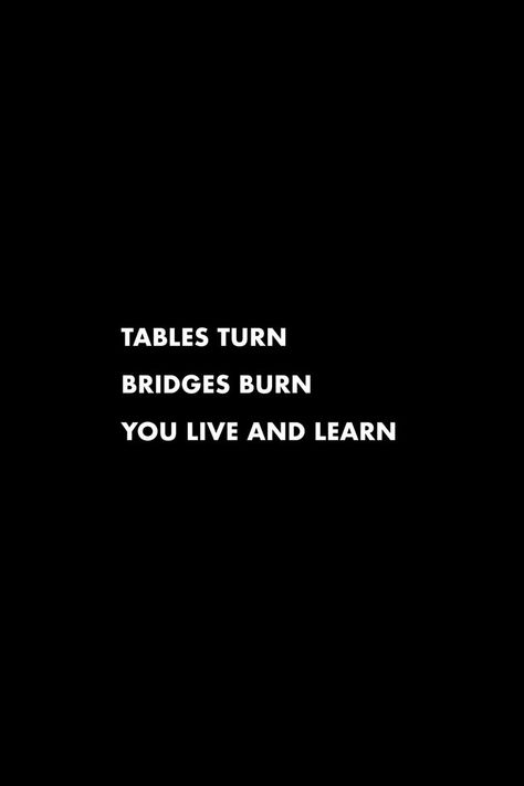 Burning Bridges Quotes, Trust No One Quotes, Bridge Quotes, Learn Quotes, Burned Quotes, Live And Learn Quotes, Inspirational Words Of Wisdom, One Word Quotes, Words Of Wisdom Quotes