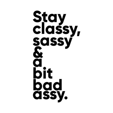 Classy Sassy And A Bit Bad Assy Quotes, Sassy Phrases, Sassy Graphic Tees, Sassy Pictures, Tshirt Quotes Sassy, Sassy Sayings Short, Sassy Man, Fiesty Quotes Woman, Sassy Quotes Funny Hilarious