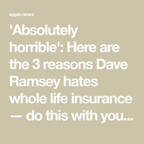 'Absolutely horrible': Here are the 3 reasons Dave Ramsey hates whole life insurance — do this with your hard-earned retirement savings instead — Moneywise.com Investing For Retirement, Whole Life Insurance, Retirement Savings, Dave Ramsey, Saving For Retirement, Apple News, Life Insurance, The 3, Insurance