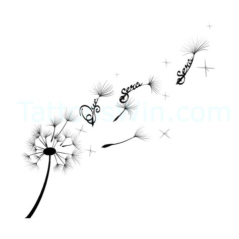 Dandelion Name Tattoo, Dandelion Tattoo Design For Women Arm, Que Sara Sara Tattoo, Wishing Flower Tattoo, Que Sera Sera Tattoo Ideas, Sera Sera Tattoo, Que Sera Sera Tattoo, Dandelion Tattoo Design, Mom Tattoo Designs