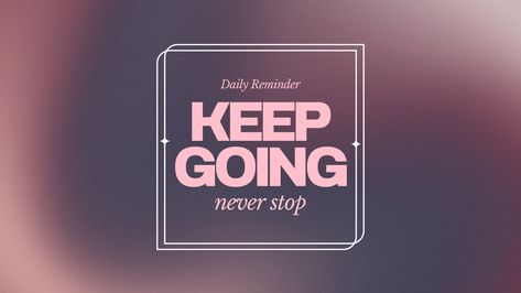 keep going wallpaper Pc Wallpaper 1920x1080 Full Hd Motivational Quotes, Keep Going Wallpaper, Fb Background, Laptop Wallpaper Quotes, Pink Wallpaper Desktop, Anonymous Quotes, 4k Wallpapers For Pc, Laptop Wallpaper Desktop Wallpapers, Cute Laptop Stickers