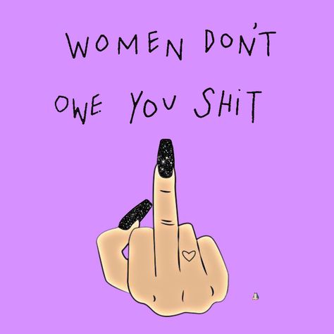 Text: Women Don’t owe you shit

image: Middle Finger, Flipping the bird with pretty nails Sexist Quotes, Book Character, Men Quotes, Book Characters, Woman Quotes, Quotes To Live By, Peace Gesture, Love Quotes, Life Quotes