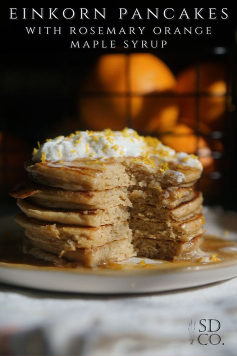 Stack of Einkorn Pancakes with Rosemary Orange Maple Syrup and whipped cream Einkorn Pancakes, Milling Grains, Rosemary Syrup, Einkorn Flour, Vanilla Whipped Cream, Pancakes And Waffles, Orange Zest, Healthy Options, Milling