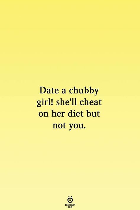 Chubby Quotes, Funny Single Quotes, Chubby Girl Quotes, Relationship Rules Quotes, Corny Pick Up Lines, Funny Single, Single Quotes Funny, Leo Zodiac Facts, Body Positive Quotes