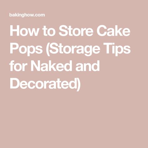 How to Store Cake Pops (Storage Tips for Naked and Decorated) How Long Do Cake Pops Stay Fresh, Storing Cake Pops, How To Freeze Cake Pops, Can You Freeze Cake Pops, Cake Pop Storage, How To Transport Cake Pops, How To Store Cake Pops, Freezing Cake Pops, Freeze Cake Pops