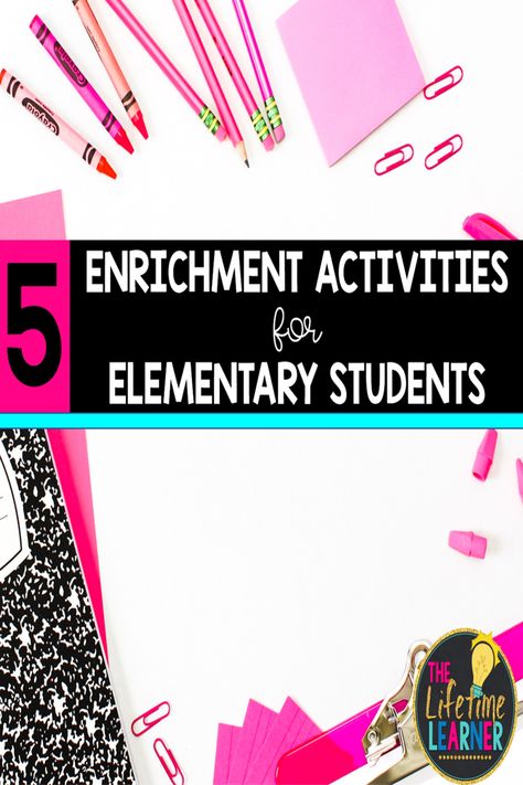 Second Grade Enrichment Activities, Enrichment Activities For 3rd Grade, High Ability Learners Activities, First Grade Enrichment Activities, Elementary Enrichment Activities, 6th Grade Enrichment Activities, 1st Grade Enrichment Activities, Enrichment Activities For Elementary, High Ability Learners