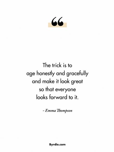 9 Inspiring Celeb Quotes on Aging | Byrdie Aging Painting, Quotes On Aging, Aging Gracefully Quotes, Trailer Homes, Celeb Quotes, Aging Quotes, Celebrity Quotes, Skin Tags, Funny Quotes For Teens