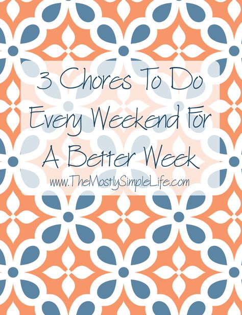 3 Chores To Do Every Weekend For A Better Week Weekend Chores, Chore Schedule, Household Help, Homemaking Tips, Chore List, Good Week, Organizing Tips, Live Simply, More Productive