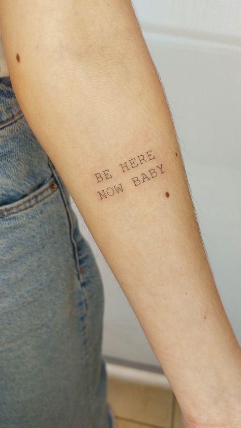 Be here now baby Be Here Now, Here And Now, Tattoo Lettering, Then And Now, Tattoos