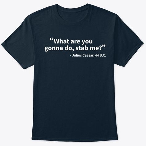 Julius Caesar What Are You Gonna Do Rome History Funny TShirt Funny History Shirts, History Tshirts, Draw A Smile, History Shirts, History Funny, Rome History, Funny History, Teacher Fits, History Major