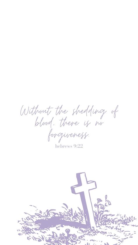 bible verse wallpaper; hebrews 9:22 hav a blessed good friday! god bless you! Good Friday Verses Aesthetic, Good Friday Scripture Bible Verses, Good Friday Aesthetic Wallpaper, Good Friday Verse Bible, Hebrews 9:22, Lilac Christian Wallpaper, Good Friday Verses, Good Friday Scripture, White Bible Verse Wallpaper