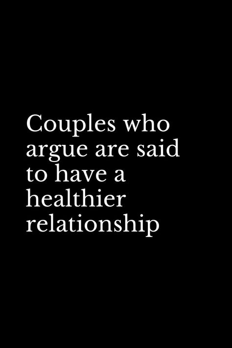 Couples Argue Quotes, Arguing In A Relationship, Arguing Couples, Arguing Quotes, Argument Quotes, Butterflies In The Stomach, Monday Inspirational Quotes, Healthier Relationship, Ending Quotes