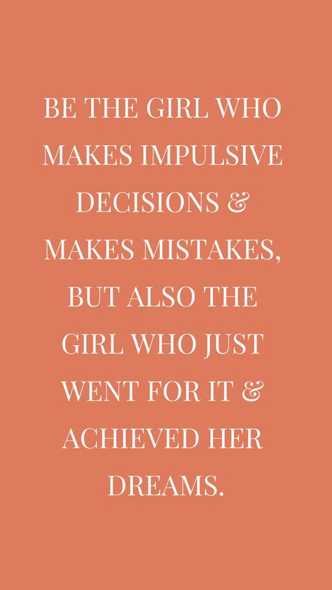 Impulsive Decisions Quotes, Decisions Quotes, Impulsive Decisions, Decision Quotes, I Will Rise, Making Mistakes, The Girl Who, Decision Making, Boss Lady