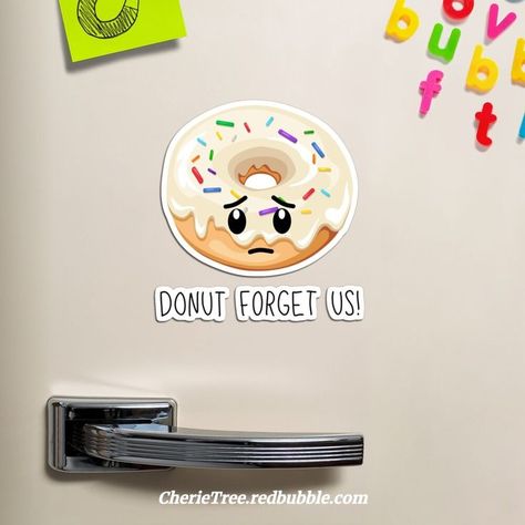 Magnet with a cute donut, and the words "Donut forget us". Donut Forget Us, Friend Leaving, Donut Humor, Eating Together, Donut Design, Laugh Together, Friends Leave, Farewell Cards, Birthday Card Drawing