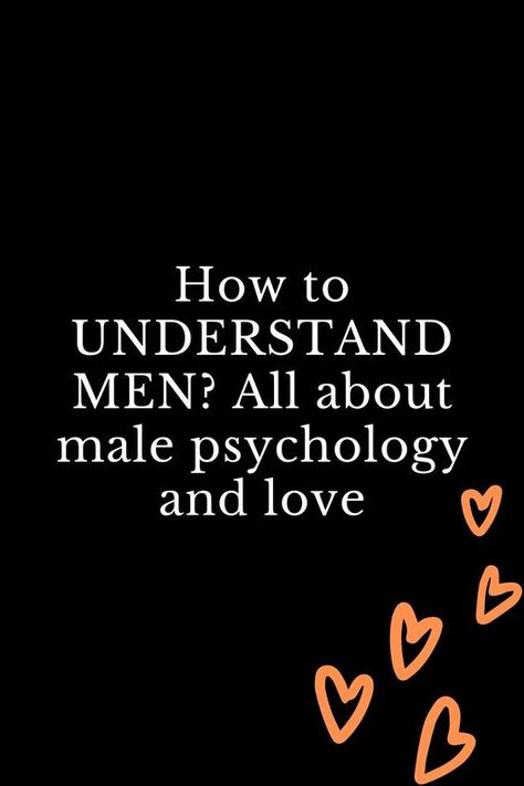 Men Psychology Love, Psychology Of Men, Men Psychology Relationships, Male Psychology Facts, Men Psychology Facts, Understanding Guys, Provider Man, Male Facts, Men Psychology