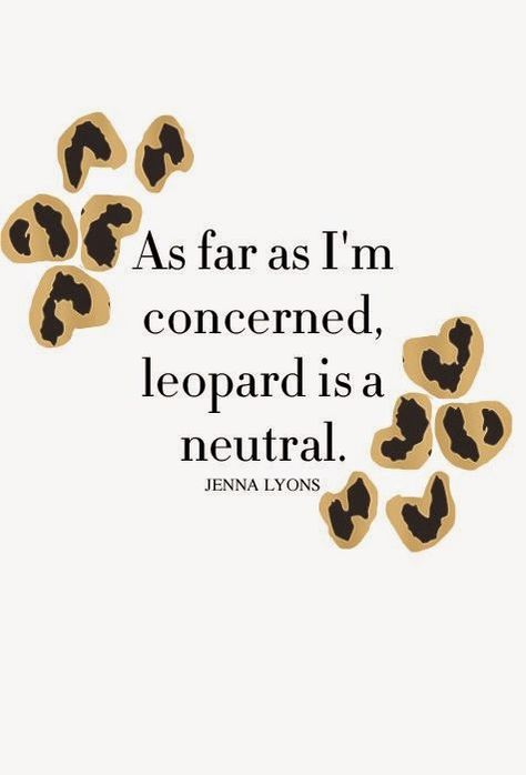 Content Examples, Jenna Lyons, Leopard Print Fashion, Chinoiserie Chic, Print Trends, Fashion Quotes, Inspirational Quotes Motivation, Edgy Fashion, Quote Of The Day