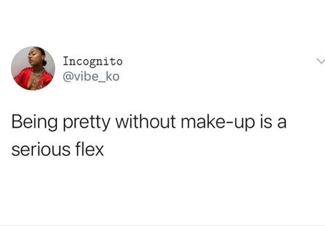 Being pretty without makeup is a serious flex Pretty Without Makeup, Realest Quotes, Talk Quotes, Baddie Quotes, Funny Relatable Quotes, Real Talk Quotes, Without Makeup, Self Love Quotes, Real Quotes