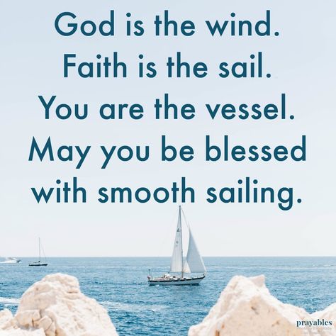 Blessing: Smooth Sailing – Prayables Kindness Scripture, Bible Verse Blessings, Sailing Quotes, Empathy Cards, Birthday Prayer, Retirement Quotes, Smooth Sailing, God Help Me, Spiritual Wisdom