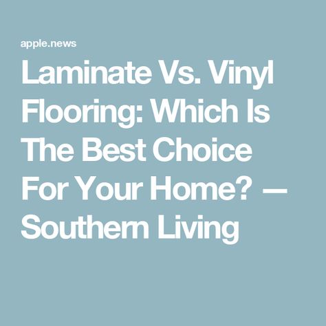 Laminate Vs. Vinyl Flooring: Which Is The Best Choice For Your Home? — Southern Living Southern Living, The Two, Vinyl Flooring, Laminate, Flooring, Good Things, Vinyl, Quick Saves