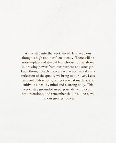 Each thought, each choice, each action we take is a reflection of the quality we bring to our lives. Let's tune out distractions, center on what matters, and cultivate a healthy mind and a strong body. This week, stay grounded in purpose, driven by your best intentions, and remember that in stillness, we find our greatest power.  Xo,  RB Stay Grounded, Purpose Driven, Strong Body, Great Power, Healthy Mind, Wellness Tips, Our Life, Mindfulness, Bring It On