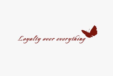 Loyalty Quotes Tattoo For Women, Mayra Tattoo Name, Loyalty Quote Tattoo, Tattoos About Loyalty, Love Over Everything Tattoo, Symbol Of Loyalty, Loyalty Tattoos For Women, Loyalty Tattoo Designs For Women, Loyalty Before Royalty Tattoo