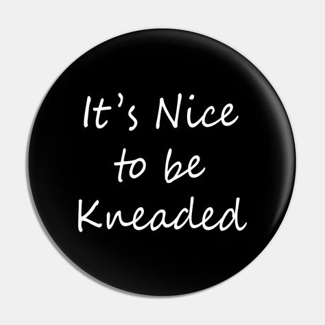 It's nice to be kneaded - massage therapist -- Choose from our vast selection of pins to match with your desired size to make the perfect custom pin. Pick your favorite: Movies, TV Shows, Art, and so much more! Available in small and large. Perfect to wear or to decorate your bag or backpack with. Massage Therapist, Pins And Buttons, Massage Therapy, Custom Pins, Psychology, Massage, Favorite Movies, Tv Shows, Tv