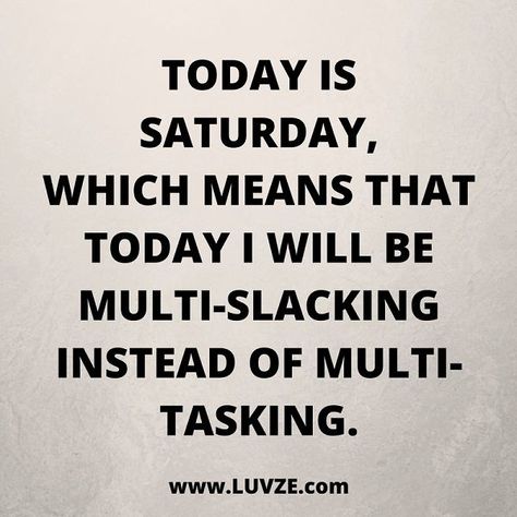 Happy & Funny Friday, Saturday & Sunday Quotes: 165 Weekend Quotes Saturday Morning Quotes, Happy Saturday Quotes, Funny Weekend Quotes, Funny Good Morning, Sunday Quotes Funny, Saturday Quotes, Anne Taintor, Happy Weekend Quotes, Monday Humor