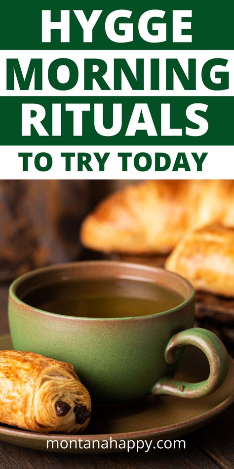 Hygge Morning Rituals to Try Today text on pin.  Green pottery mug on saucer with croissant on saucer and croissants in the background. Hygge Morning, Hygge Summer, Hygge Tips, Hygge Inspiration, Hygge Winter, Winter Hygge, Scandinavian Home Decor, Hygge Living, Rustic Recipes