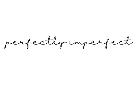 Tattoos Text Women, Perfectly Imperfect Tattoo Collar Bone, Love Yourself Quote Tattoo, Just As She Is Tattoo, Small Encouraging Tattoos, Perfectly Imperfect Tattoo Spine, Collar Bone Quote Tattoo, Perfectly Imperfect Tattoo Ideas Fonts, Back Quote Tattoo Women