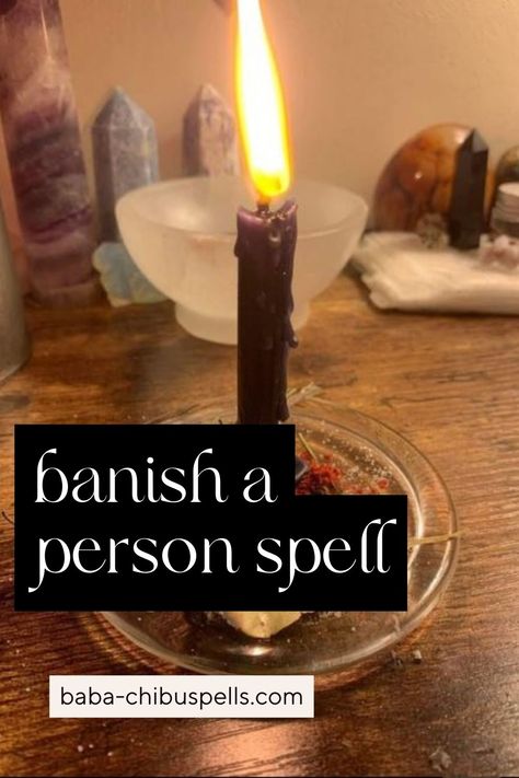 banish a person spell Witch Spell To Get Rid Of Someone, Black Candle Spells Banishing, Removing Someone From Your Life Spell, Spell To Ruin Someones Life, Banish Spell Person, Witchcraft Banishing Spells, Spell To Make Someone Feel Better, Spell To Repel Someone, Banishing Ex Spell