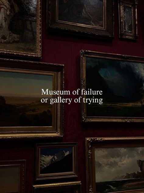 Museum Of Failure, Museum Of Failure Or Gallery Of Trying, Tortured Poet Aesthetic, Museum Aesthetic Quotes, Museum Quotes, Museum Aesthetic, Poetic Quote, Unspoken Words, Literature Quotes