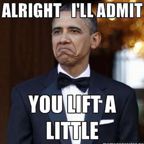 Fitocracy | StrideKnight's Profile Obama Meme, Bad Memes, Gym Memes, Not Bad, Gym Humor, Dating Memes, Workout Humor, Barack Obama, Funny Memes