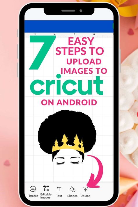 Uploading Images to Cricut on Android: Your 7 Step Guide - Paper Flo Designs Cricut Apps For Android, Cricut Apps, Cricut Access, Cricut Hacks, Cricut Explore Air 2, Upload Image, Cricut Explore Air, Cricut Free, And Just Like That