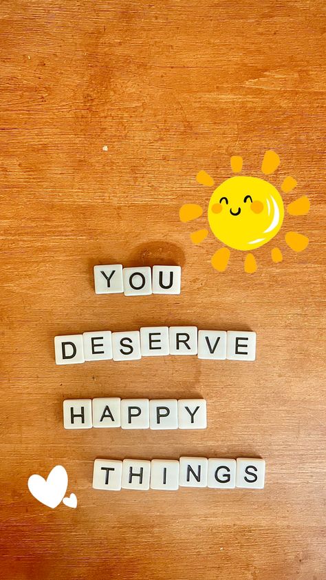 ‘You deserve happy things’ You Deserve Better, Happy Things, Deserve Better, You Deserve It, You Deserve, Phone Wallpaper, Iphone Wallpaper, Wallpapers, Pure Products