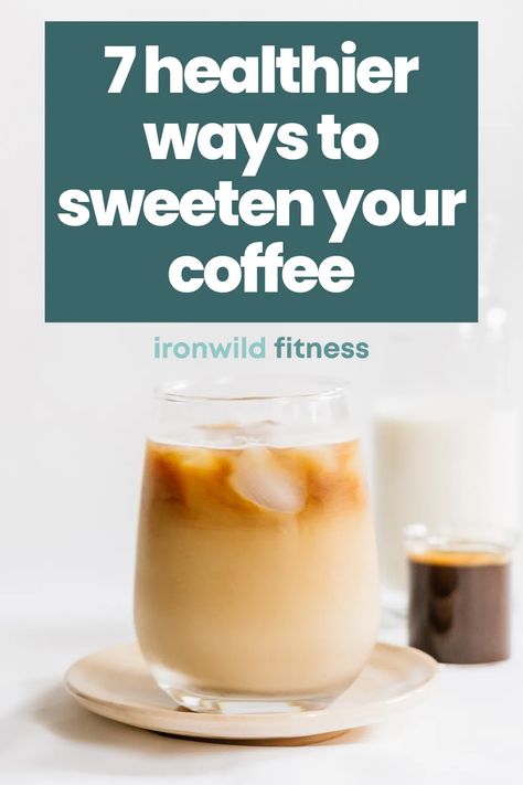 7 Healthy Ways To Sweeten Coffee - Ironwild Fitness Healthy Coffee Creamer, Healthy Sugar Alternatives, Coffee Recipe Healthy, Alternative Sweeteners, Ways To Make Coffee, Coffee Substitute, Sugar Alternatives, Simple Nutrition, Sweet Coffee