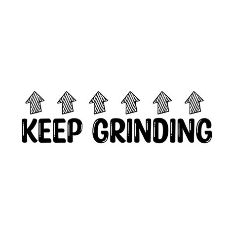 Keep grinding,Keep Working Hard - Grinding - T-Shirt | TeePublic Goals Board, Grind Time, Keep Grinding, Goal Board, Keep Working, Working Hard, Work Hard, Vision Board, Motivational Quotes