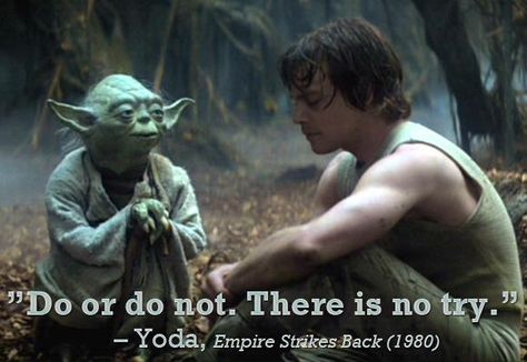 This is one of my favourite quotes. Commit to doing not trying to do. If we intend only to try we do not intend to succeed. Scifi Quotes, Couple Girls, Yoda Quotes, What I Like About You, Best Movie Quotes, Star Wars Quotes, Master Yoda, Inspirational Movies, Favorite Movie Quotes