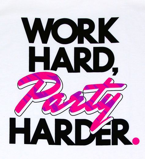 Work hard, party harder! Party Hard Quote, Trendy Party Decor, Quotes Work, Party Quotes, Nurses Station, Christmas Gifts For Teen Girls, Girl Gender Reveal, Outdoor Birthday, Hustle Quotes