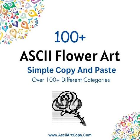 ASCII Flower Art
ASCII Flower 
Flower text Art Flower Text, Ascii Art, The Emoji, Copy And Paste, Word Cloud, Art Simple, Text Art, Different Types, Flower Art