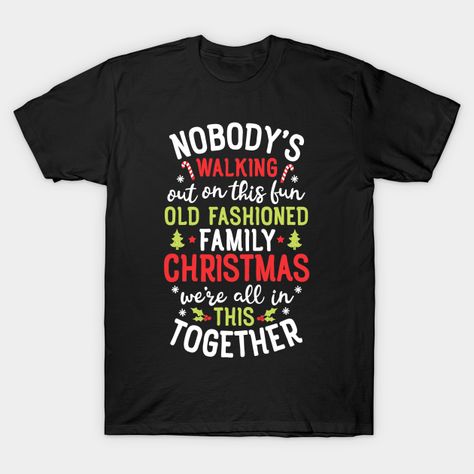 Old Fashioned Christmas Gifts, Christmas Shirts For Kids, Walking Out, Married Christmas, Family Funny, Old Fashioned Christmas, Funny Christmas Shirts, Christmas Store, Family Christmas Shirts