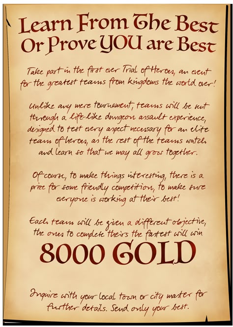 A clean parchment calls for the greatest teams from kingdoms the world over to "Learn from the best or prove they are the best". Part skill trade and part tournament, the strongest teams from each kingdom will run through the same challenge to learn from each other and have a chance at winning 8000 gold if they are the fastest. Interested parties are to inquire with their local town or city master for further details. Celebrating Samhain, Dnd Quests, Adventure Hooks, Quest Ideas, Game Hooks, Game Hook, Quest Board, Dnd Dm, Job Poster