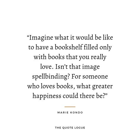 Marie Kondo, also known as Konmari, is a Japanese organizing consultant, author, and TV show host. Kondo has written four books on organizing, which have collectively sold millions of copies around the world Marie Kondo Quotes, Japanese Organization, Konmari Method, Marie Kondo, Happy House, Love Book, You Really, Books To Read, Around The World