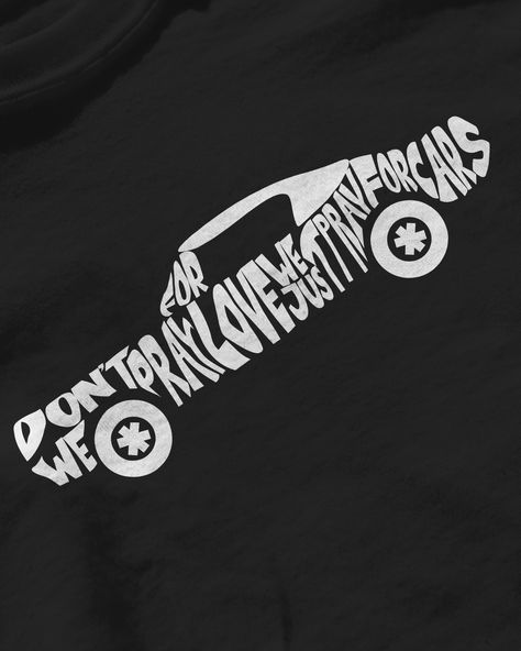 Car Design For Tshirt, We Don't Pray For Love We Pray For Cars, We Dont Pray For Love We Pray For Cars, Unique T Shirt Designs Inspiration, Car Tshirt Design, Mustang 1969, Classical Cars, Ford Mustang 1969, Driving Quotes