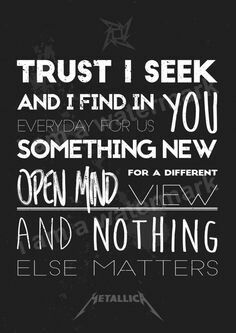 Metallica  - Nothing Else Matters Metallica Lyrics, Lyrics Typography, Metallica Song, Metal Lyrics, Music Soul, Metallica Art, Lyrics Poster, Nothing Else Matters, Billie Joe Armstrong