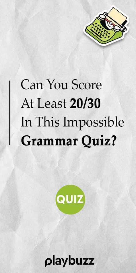 Can You Score At Least 20/30 In This Impossible Grammar Quiz? #PlaybuzzQuiz General Knowledge Quiz Trivia Language English Grammar Test, English Grammar Quiz, Language Quiz, English Quiz, Vocabulary Quiz, Grammar Quiz, Vocabulary Builder, Playbuzz Quiz, Basic Grammar