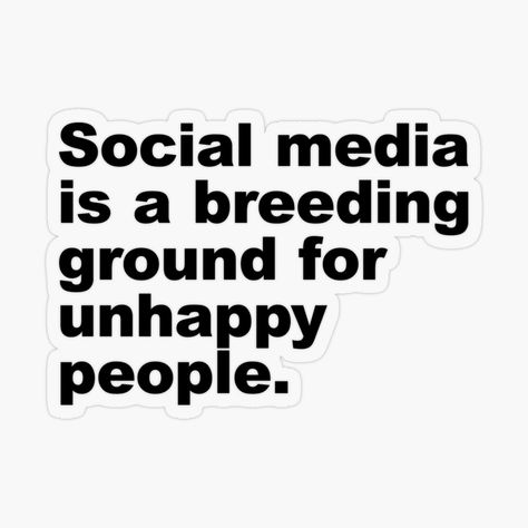 The quote "Social media is a breeding ground for unhappy people" suggests that spending time on social media can have a negative impact on people's mental health and overall happiness. Social Media Negative Quotes, Negatives Of Social Media, Bashing People On Social Media, Social Media Addict Quotes, Life Without Social Media, Brainwashed Quotes, Social Media Quotes Truths, Social Media Negative, Phony People